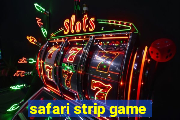 safari strip game